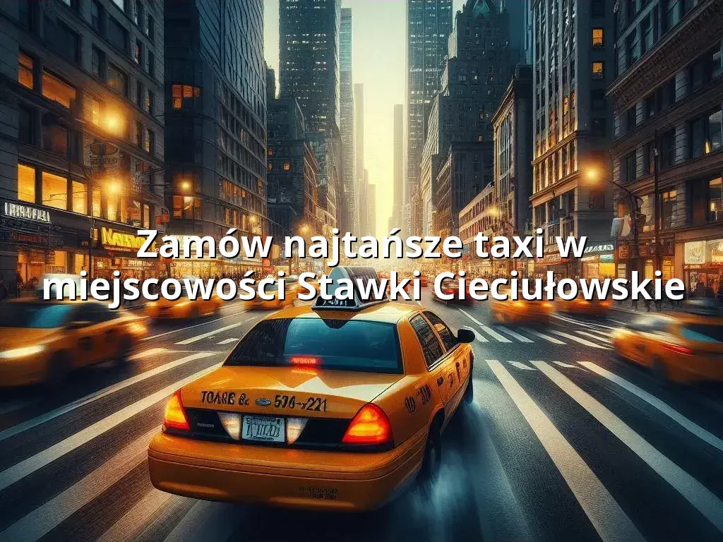 Tanie Taxi Stawki Cieciułowskie