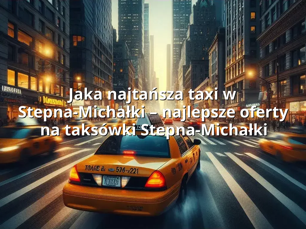 Tanie Taxi Stepna-Michałki