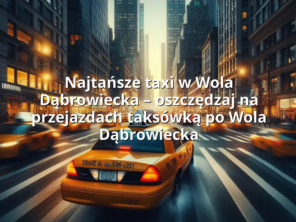 Tanie Taxi Wola Dąbrowiecka