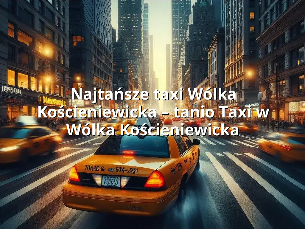 Tanie Taxi Wólka Kościeniewicka