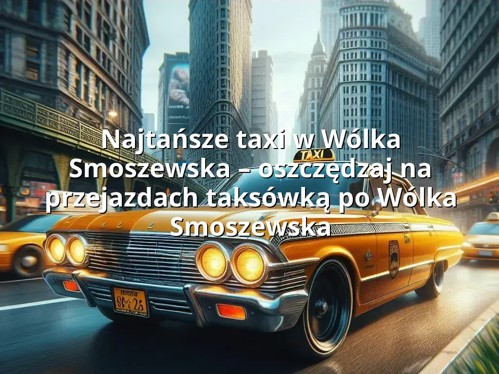 Tanie Taxi Wólka Smoszewska