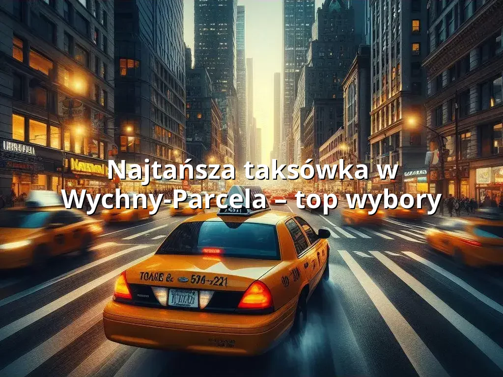 Tanie Taxi Wychny-Parcela