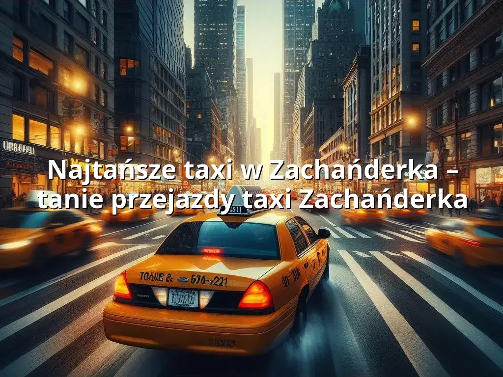 Tanie Taxi Zachańderka