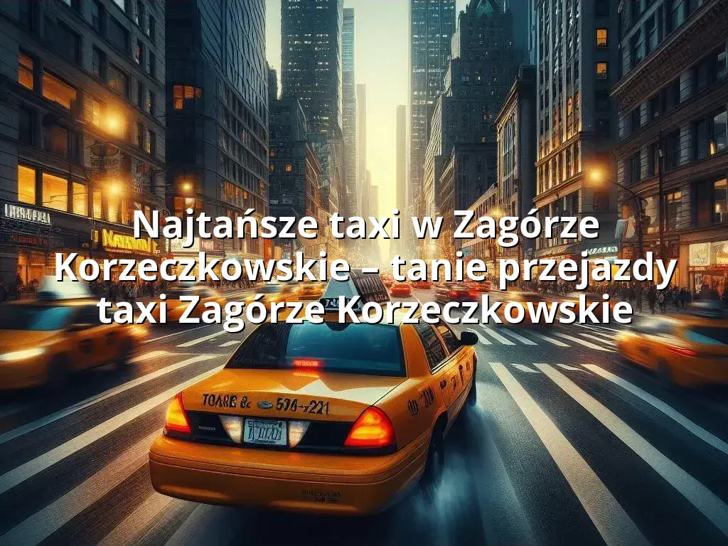 Tanie Taxi Zagórze Korzeczkowskie